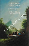 Landscape with Canals - An Autobiography by ROLT, L.T.C.